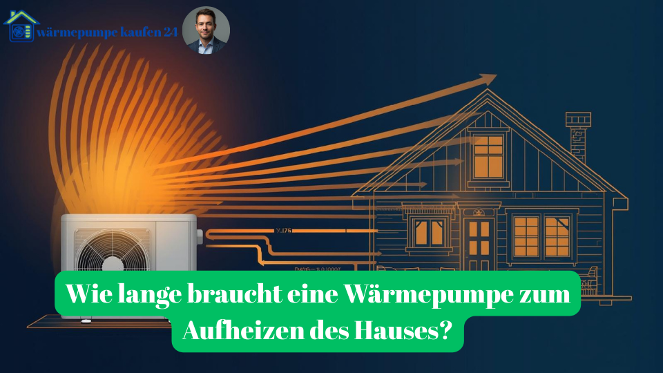 Wie lange braucht eine Wärmepumpe zum Aufheizen des Hauses?